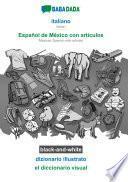 BABADADA black-and-white, italiano - Español de México con articulos, dizionario illustrato - el diccionario visual