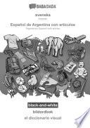 BABADADA black-and-white, svenska - Español de Argentina con articulos, bildordbok - el diccionario visual