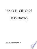 Bajo el cielo de los mayas