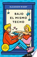 Bajo el mismo techo (Juntos y revueltos 3)