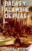 Libro Balas Y Alambre De Púas