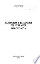Bárbaros y Romanos en Hispania (400-507 A.D.)