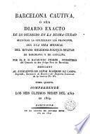 Barcelona cautiva, ó sea, Diario exacto de lo ocurrido en la misma ciudad mientras la oprimieron los franceses, esto es, desde el 13 de febrero de 1808, hasta el 28 de mayo de 1814, 4