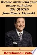 Become smart with your money with these 201 quotes from Robert Kiyosaki