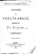 Biblioteca de la Propaganda Literaria.-Cantares de Vuelta-Abajo, recopilados por un Guajiro. Segunda edicion