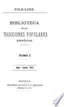 Biblioteca de las tradiciones populares españolas (Director: A. Machado y Álvarez).