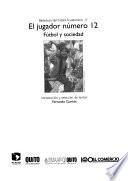 Biblioteca del fútbol ecuatoriano: El jugador número 12 : fútbol y sociedad