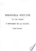 Biblioteca portatil de los Padres y Doctores de la Iglesia desde el tiempo de los Apóstoles escrita en francés por --- con adiciones y notas de Mr. Rondet