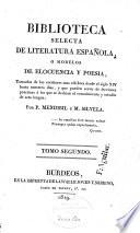 Biblioteca selecta de literatura española o modelos de elocuencia y poesia