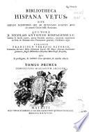 Bibliotheca Hispana vetus sive Hispani scriptores qui ab Octaviani Augusti aevo ad annum Christi MD floruerunt