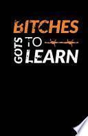 Bitches got's to Learn