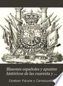 Blasones españoles y apuntes històricos de las cuarenta y nueve capitales de provincia
