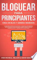 Bloguear Fara Principiantes, Crea Un Blog Y Genera Ingresos