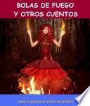 BOLAS DE FUEGO Y OTROS CUENTOS
