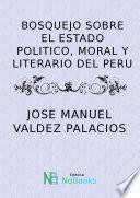 Bosquejo sobre el estado politico moral y literario del Peru
