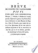 Breve de nuestro M̀uy Santo Padre Pio VI. para que los Arzobispos, Obispos, y Abades, ú Ordinarios locales, puedan dispensar la gracia á los Fieles Cristianos habitantes en estos Reynos de España, é Islas de Canaria, para comer de carne en las Quaresmas de los tres años inmediatos siguientes al de su execución, en los dias que en él se señalan, guardando sinembargo la forma del ayuno, y lo demas que se expresa. Lat. & Span