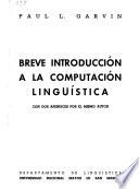 Breve introducción a la computación lingüística [por] Paul L. Garvin, con dos apéndices por el mismo autor