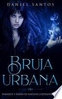 Bruja Urbana: Romance Y Pasión En Fantasía Contemporánea