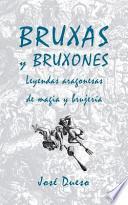 Bruxas y Bruxones. Leyendas Aragonesas de Magia y Brujería