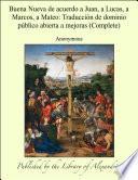 Buena Nueva de acuerdo a Juan, a Lucas, a Marcos, a Mateo: TraducciÑn de dominio pÏblico abierta a mejoras (Complete)