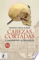 Cabezas cortadas y cadáveres ultrajados