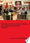 Calidad y servicios de proximidad en el pequeño comercio. UF2382. Ed. 2022.