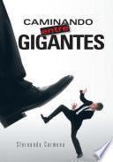 CAMINANDO entre GIGANTES