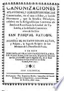 Canonizaciones aplaudidas, y Correspondencias canonizadas, en el mas celebre, y luzido Novenario, que la Serafica Delcalçez, celebrò en su Religiosissimo Convento de San Iuan Bautista de la Ciudad de Valencia, à la deseada Canonizacion de su Hijo San Pasqual Baylon ...