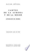 Cantos de la aurora y de la noche (Integración del hombre) ...