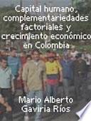 Capital humano, complementariedades factoriales y crecimiento económico en Colombia