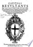 Capitols resultants de las Sententias fetas per los ... Visitadors del General de Cathalunya, acerca dels carrechs dels Officials de la casa de la Deputatio, y General de Barcelona y altres publicadas en lo any M.DC.XXI.