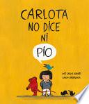 Carlota No Dice Ni Pío