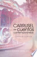 Carrusel De Cuentos Contemporáneos (Segunda Edición)