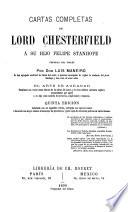 Cartas completas de Lord Chesterfield à su hijo Felipe Stanhope,