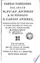 Cartas familiares del abate Juan Andrés [i Morel] a su hermano Carlos Andrés, dándole noticia del viaje que hizo a varias ciudades de Italia en 1785, publicadas par el mismo D. Carlos, 2