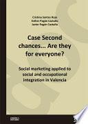 Case Second chances... Are they for everyone? Social marketing applied to social and occupational integration in Valencia
