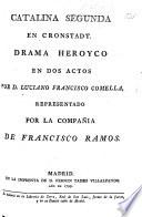 Catalina Segunda en Cronstadt. Drama heroyco en dos actos, etc. [In verse.]