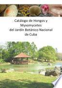 Catálogo de Hongos y Myxomycetes del Jardín Botánico Nacional de Cuba