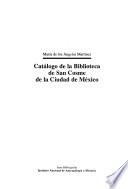 Catálogo de la Biblioteca de San Cosme de la Ciudad de México