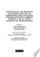 Catálogo de los archivos de Guerra Civil de las Comisiones Ejecutivas del Partido Socialista Obrero Español y de la Unión General de Trabajadores