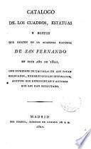 Catálogo de los Cuadros ... que existen en la Acad. Nac. de San Fernando en 1821 ...