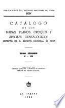 Catálogo de los mapas, planos, croquis y árboles genealógicos existentes en el Archivo Nacional de Cuba. Prefacio del capitán Joaquín Llaverías y Martínez