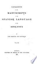 Catalogue of the Manuscripts in the Spanish Language in the British Museum