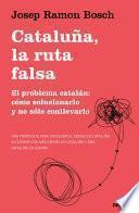 Cataluña, la ruta falsa