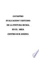 Catastro, evaluación y estudio de la pintura mural en el área centro sur andina