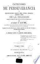 Catecismo de la perseverancia, ó, Exposicion histórica, dogmática, moral, litúrgica, apologética, filosófica y social de la religion desde el principio del mundo hasta nuestros dias, 8