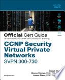 CCNP Security Virtual Private Networks SVPN 300-730 Official Cert Guide