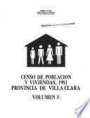 Censo de población y viviendas, 1981: Provincia de Villa Clara