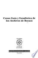 Censo guía y estadística de los archivos de Boyacá