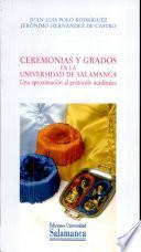Ceremonias y grados en la Universidad de Salamanca. Una aproximación al protocol o académico